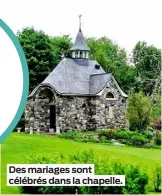  ??  ?? Des mariages sont célébrés dans la chapelle.