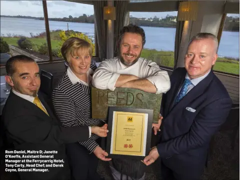  ??  ?? Rom Daniel, Maitre D; Janette O’Keeffe, Assistant General Manager at the Ferrycarri­g Hotel, Tony Carty, Head Chef; and Derek Coyne, General Manager.
