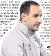  ??  ?? WORKING HARD Celtic’s interim boss John Kennedy