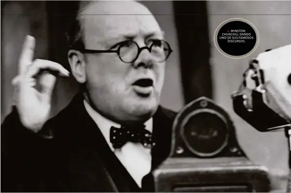  ??  ?? WINSTON CHURCHILL DANDO UNO DE SUS FAMOSOS DISCURSOS.