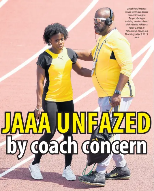  ?? FILE ?? Coach Paul Francis issues technical advice to hurdler Megan Tapper during a training session ahead of the World Athletics Relay Games in Yokohama, Japan, on Thursday, May 9, 2019.