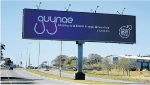  ?? Picture: ALAN EASON ?? IN YOUR FACE: A Guynae billboard highlighti­ng men's health is on Settlers Way near East London Airport.