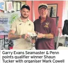  ??  ?? Garry Evans Seamaster & Penn points qualifier winner Shaun Tucker with organiser Mark Cowell