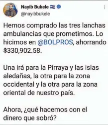  ??  ?? Falso. El 21 de diciembre 2019 a las 6:44 p. m. Bukele informó en su cuenta de twitter la supuesta compra de tres lanchas ambulancia­s.