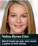  ??  ?? Nolan Byrne LiveBrexit hook-up was very much a game of two halves