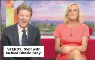  ??  ?? STURDY: Steff with co- host Charlie Stayt