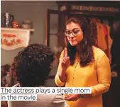  ??  ?? The actress plays a single mom in the movie.