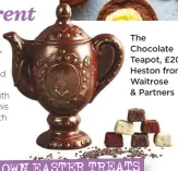  ??  ?? the Chocolate teapot, £20, heston from Waitrose &amp; Partners