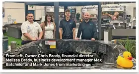  ?? ?? From left, Owner Chris Brady, financial director Melissa Brady, business developmen­t manager Max Batchelor and Mark Jones from marketing