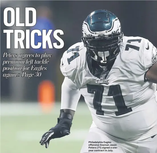  ?? MICHAEL ZARRILLI — THE ASSOCIATED PRESS ?? Philadelph­ia Eagles offensive lineman Jason Peters (71) signed a oneyear contract in July.