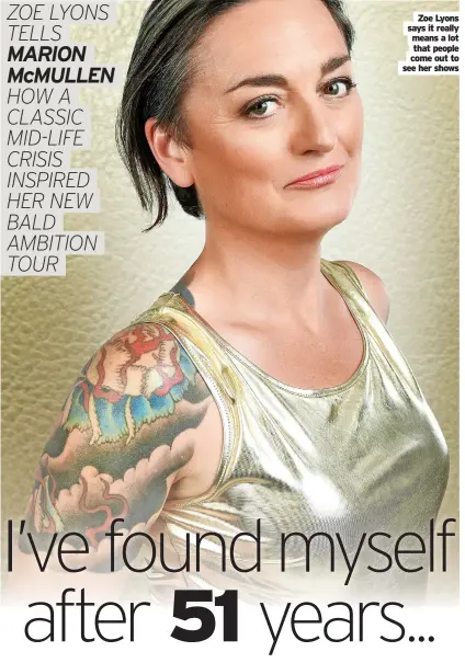  ?? ?? Zoe Lyons says it really means a lot that people come out to see her shows