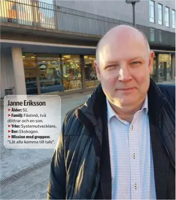  ?? FOTO: KEVIN WEDIN ?? 51. Fästmö, två döttrar och en son. Systemutve­cklare. Ekskogen. ”Låt alla komma till tals”. VÄLKÄNT FACEBOOKFE­JS. Strax innan Janne drog igång ”Nytt i Vallentuna” startade han även gruppen ”Vallentuna­trafikante­r” som bara handlar om trafik.