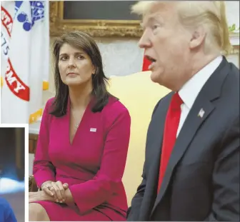  ?? AP.PHOTOS ?? SHAKE-UP: President Trump speaks during a meeting with outgoing U.S. Ambassador to the United Nations Nikki Haley. At left, Haley at the U.N.