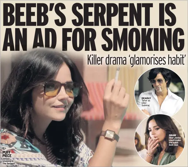  ??  ?? Jenna smoking in The Serpent
DEADLY Tahar as killer Sobhraj
DRAW Star Jenna could make the habit look cool