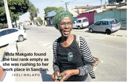  ?? /VELI NHLAPO ?? Elda Makgalo found the taxi rank empty as she was rushing to her work place in Sandton.