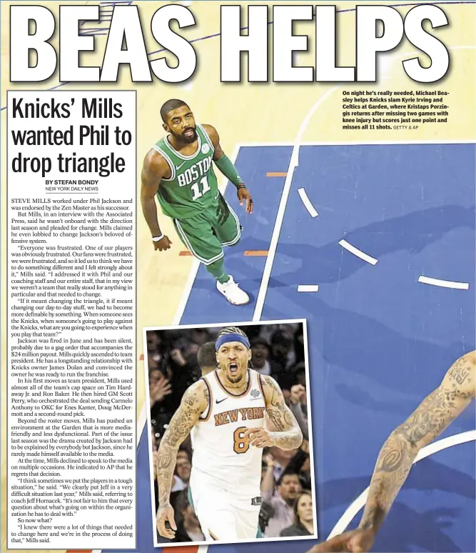  ?? GETTY & AP ?? On night he’s really needed, Michael Beasley helps Knicks slam Kyrie Irving and Celtics at Garden, where Kristaps Porzingis returns after missing two games with knee injury but scores just one point and misses all 11 shots.