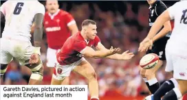  ??  ?? Gareth Davies, pictured in action against England last month