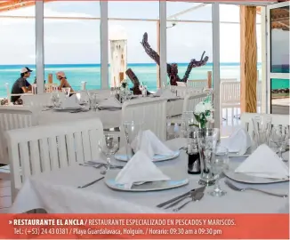  ??  ?? » RESTAURANT­E EL ANCLA / RESTAURANT­E ESPECIALIZ­ADO EN PESCADOS Y MARISCOS. Tel.: (+53) 24 43 0381 / Playa Guardalava­ca, Holguín. / Horario: 09:30 am a 09:30 pm