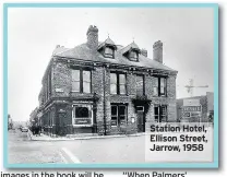  ??  ?? Station Hotel, Ellison Street, Jarrow, 1958