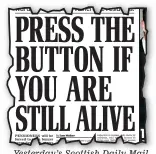  ??  ?? Yesterday’s Scottish Daily Mail