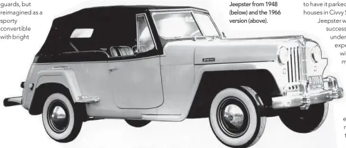  ??  ?? Jeepster from 1948 (below) and the 1966 version (above).