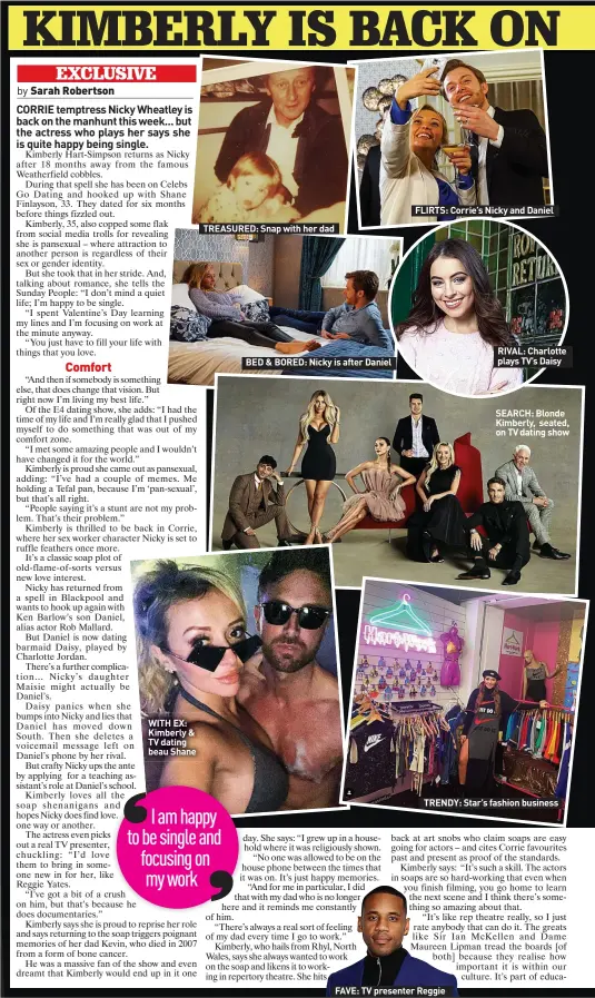  ?? ?? WITH EX: Kimberly & TV dating beau Shane
TREASURED: Snap with her dad
BED & BORED: Nicky is after Daniel
FLIRTS: Corrie’s Nicky and Daniel
FAVE: TV presenter Reggie
RIVAL: Charlotte plays TV’S Daisy
SEARCH: Blonde Kimberly, seated, on TV dating show
TRENDY: Star’s fashion business