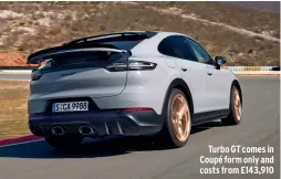  ??  ?? Turbo GT comes in Coupé form only and costs from £143,910