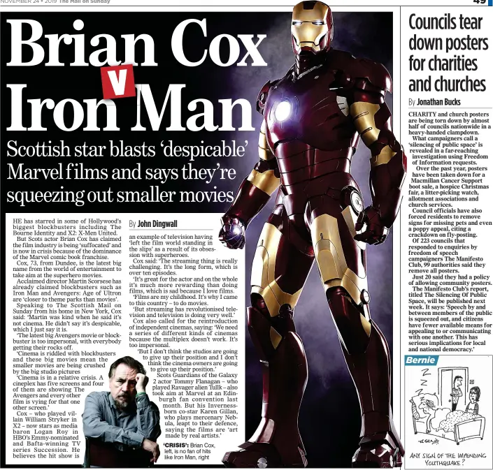  ??  ?? ‘CRISIS’: Brian Cox, left, is no fan of hits like Iron Man, right