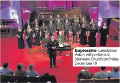  ??  ?? Impressive Caledonian Voices will perform at Stonelaw Church on Friday December 19
