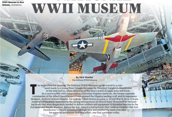  ??  ?? A North American P-51 Mustang (with red markings) and other squadron planes soar in the lobby of The National WWII Museum in New Orleans. [WIKIMEDIA]