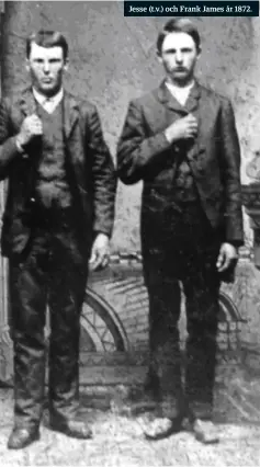  ??  ?? Jesse (t.v.) och Frank James år 1872.