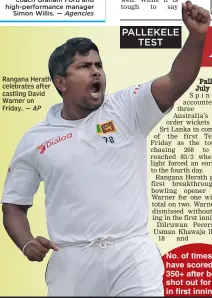  ?? — AP ?? Rangana Herath celebrates after castling David Warner on Friday. No. of times SL have scored 350+ after being shot out for 150 in first innings