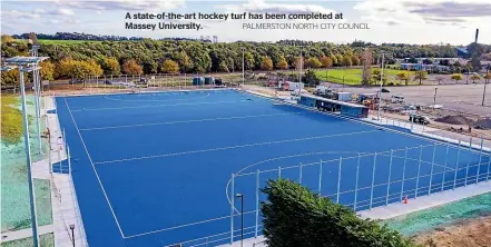  ?? PALMERSTON NORTH CITY COUNCIL ?? A state-of-the-art hockey turf has been completed at Massey University.