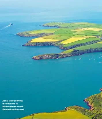  ??  ?? Aerial view showing the entrance to Milford Haven on the Pembrokesh­ire coast