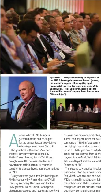  ??  ?? Eyes front … delegates listening to a speaker at the PNG Advantage Investment Summit (above); the summit’s expo in full swing (top right); representa­tives from the major players in LNG: ExxonMobil, Total, Oil Search, Repsol and the National Petroleum...