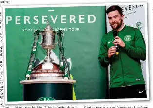  ??  ?? Seeing is believing: Stevenson admits winning the Cup has still not sunk in as the defender takes part in Hibs’ Persevered trophy tour