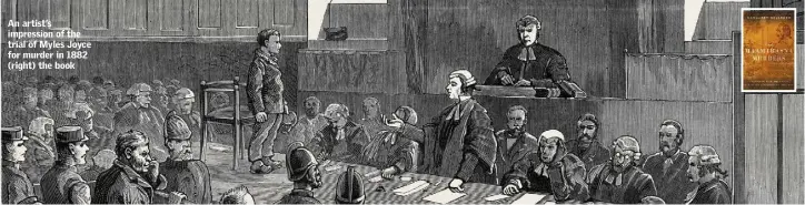  ??  ?? An artist’s impression of the trial of Myles Joyce for murder in 1882 (right) the book