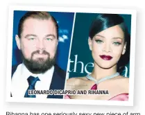  ??  ?? LEONARDO DICAPRIO AND RIHANNA