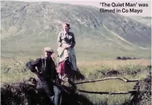  ??  ?? ‘The Quiet Man’ was filmed in Co Mayo
