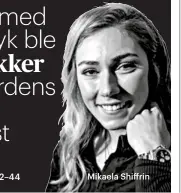  ??  ?? Mikaela Shiffrin