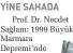  ?? ?? YİNE SAHADA
Prof. Dr. Necdet Sağlam: 1999 Büyük Marmara Depremi’nde