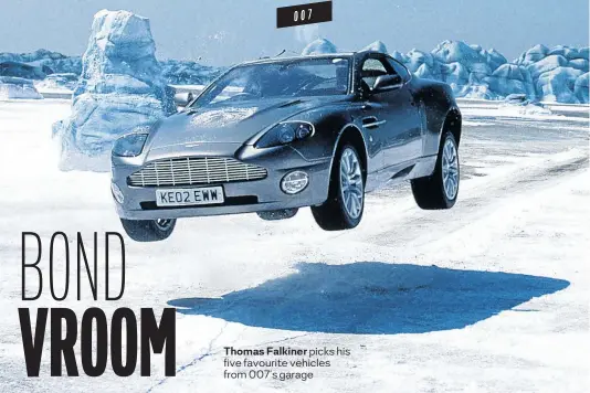  ??  ?? Thomas Falkiner picks his five favourite vehicles from 007’s garage