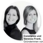  ??  ?? Constanze und Vanessa Frank, Gründerinn­en von Darling Little Place