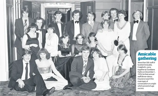  ??  ?? More than 500 staff of Scottish Amicable, Craigforth, came together at Dunblane Hydro on December 1, 1978, for their annual staff dinner-dance. Insurance wasn’t the main topic of conversati­on on a night which proved a huge success.