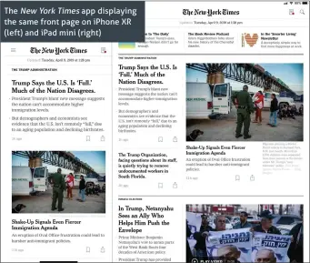 ??  ?? The NewYorkTim­es app displaying the same front page on iPhone XR (left) and iPad mini (right)