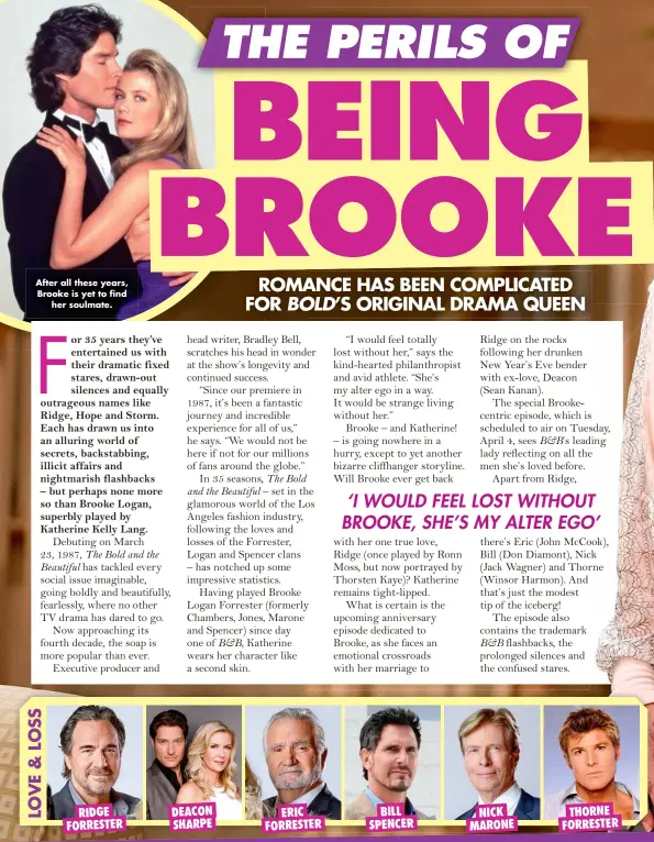  ?? ?? After all these years, Brooke is yet to find her soulmate.