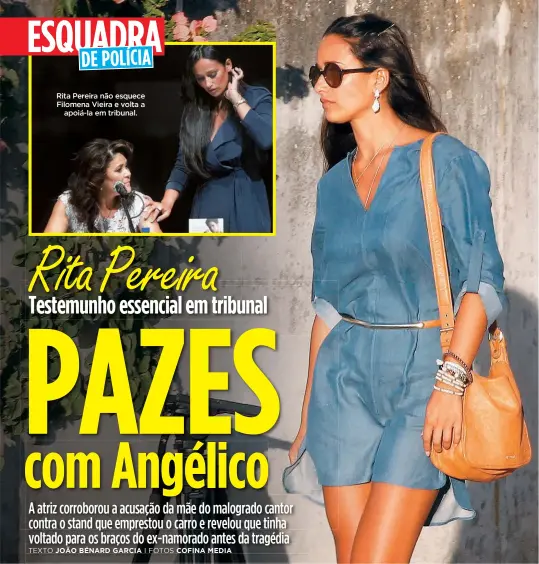  ?? TEXTO JOÃO BÉNARD GARCIA I FOTOS COFINA MEDIA ?? Rita Pereira não esquece Filomena Vieira e volta a
apoiá-la em tribunal.