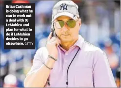  ?? GETTY ?? Brian Cashman is doing what he can to work out a deal with DJ LeMahieu and plan for what to do if LeMahieu decides to go elsewhere.