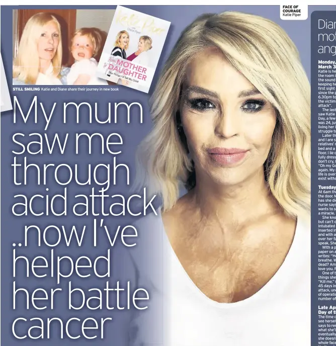  ??  ?? STILL SMILING Katie and Diane share their journey in new book FACE OF COURAGE Katie Piper