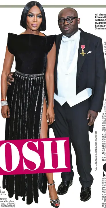  ??  ?? All change: Vogue’s new editor Edward Enninful, wearing his OBE, with Naomi Campbell. Inset: The old guard of (from left) Emily Sheffield, Lucinda Chambers and Alexandra Shulman. Only Sheffield is still in post